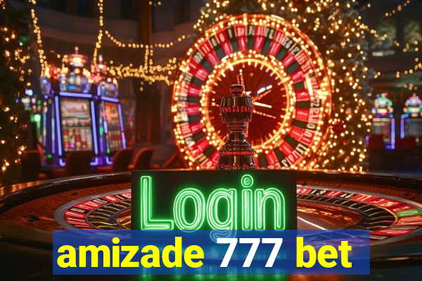 amizade 777 bet